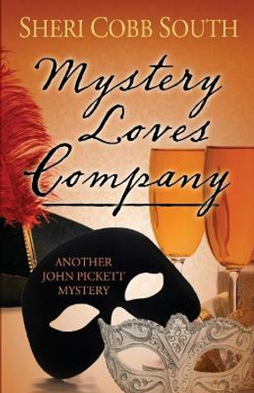 Mystery Loves Company: Another John Pickett Mystery by Sheri Cobb South 9780692893173