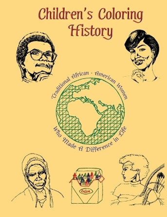 Children's Coloring History: Traditional African-American Women Who Made a Difference in Life by Sadiq Al Matin 9780692918760