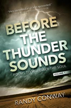 Before the Thunder Sounds: A Collection of End Time Poetry by Randy Conway 9780692930144