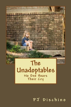 The Unadoptables: No One Hears Their Cry by Cynthia Krejcsi 9780692941164