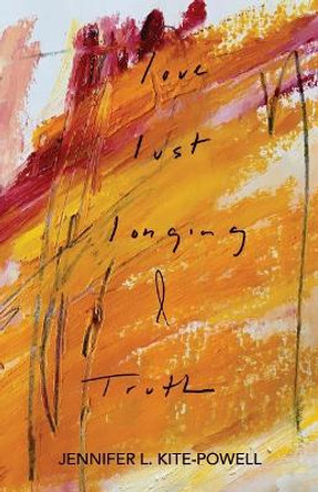 Love, Lust, Longing & Truth by Chantal Calato 9780692961575