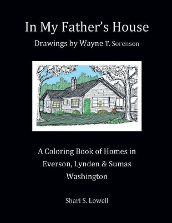 In My Father's House: Drawings by Wayne T. Sorenson by Wayne T Sorenson 9780692979402