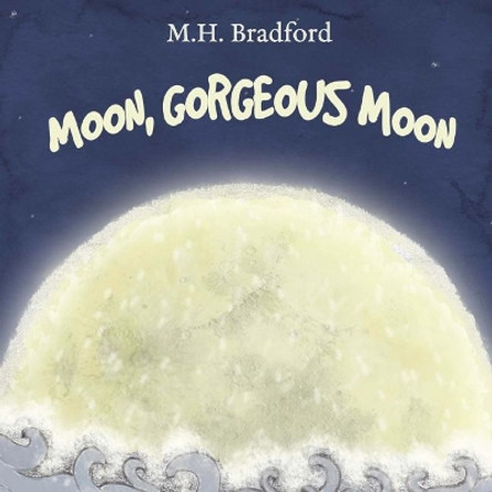 Moon, Gorgeous Moon by M H Bradford 9780692985694
