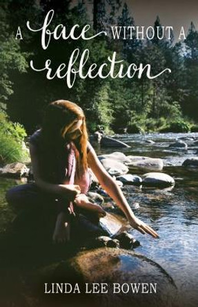 A Face Without a Reflection by Linda Lee Bowen 9780692999493