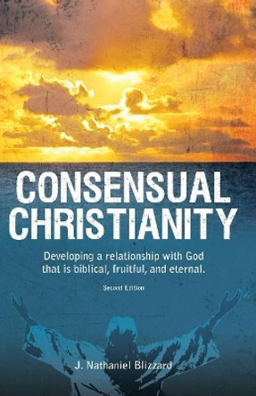 Consensual Christianity by J Nathaniel Blizzard 9780692838129