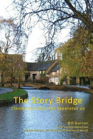 The Story Bridge: Closing the Gap that Separates Us by Patricia Gurnon 9780692842614