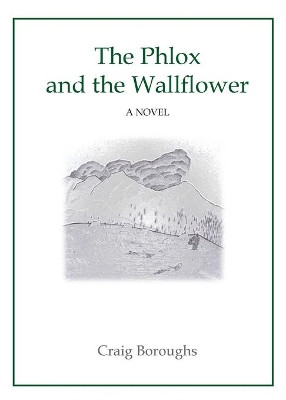 The Phlox and the Wallflower by Craig Boroughs 9780692863077