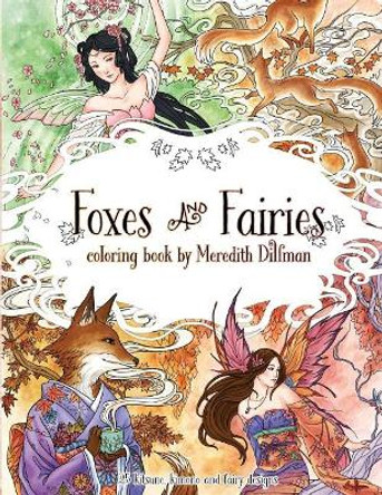 Foxes & Fairies coloring book by Meredith Dillman: 25 kimono, kitsune and fairy designs by Meredith Dillman 9780692868164