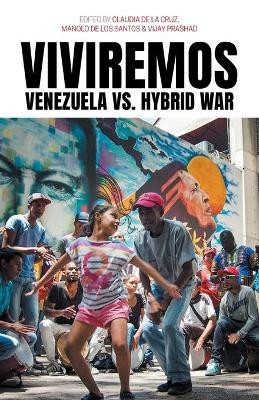 Viviremos: Venezuela vs. Hybrid War by Claudia de la Cruz 9780717808342