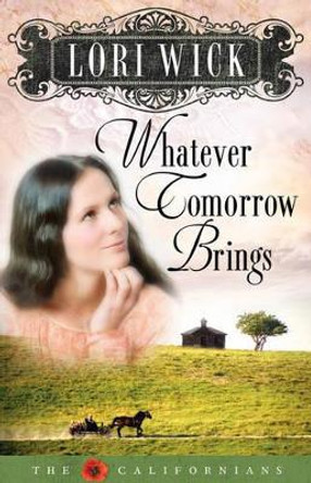 Whatever Tomorrow Brings by Lori Wick 9780736919456