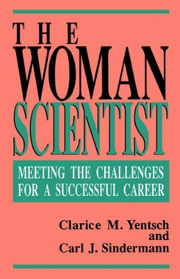 The Woman Scientist: Meeting The Challenges For A Successful Career by Clarice M. Yentsch 9780738208824