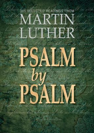 Psalm by Psalm: 365 Devotional Readings with Martin Luther by Dawn Weinstock 9780758657091