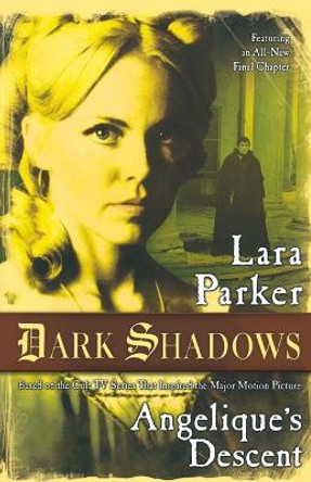 Dark Shadows: Angelique's Descent by Lara Parker 9780765332608