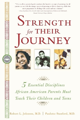 Strength for Their Journey: 5 Essential Disciplines African-American Parents Must Teach Their Children and Teens by LT Col Robert L Johnson 9780767908757