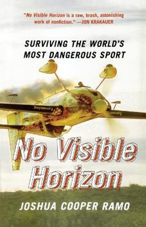 No Visible Horizon: Surviving the World's Most Dangerous Sport by Joshua Cooper Ramo 9780743257909