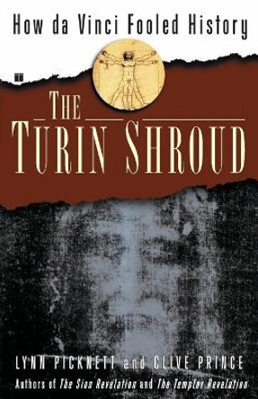 The Turin Shroud: How Da Vinci Fooled History by Lynn Picknett 9780743292177