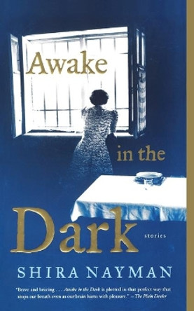 Awake in the Dark: Stories by Shira Nayman 9780743292818