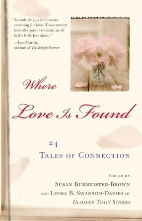 Where Love Is Found: 24 Tales of Connection by Susan Burmeister-Brown 9780743488792