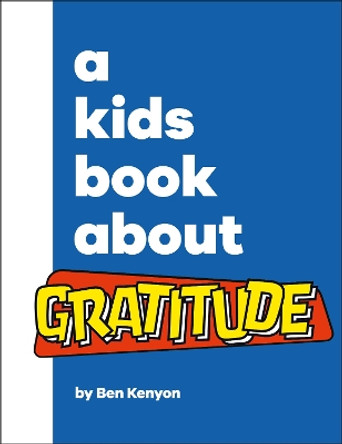 A Kids Book About Gratitude by Ben Kenyon 9780744085754