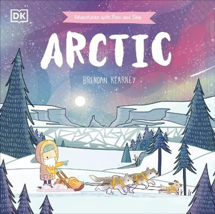 Adventures with Finn and Skip: Arctic by Brendan Kearney 9780744091908