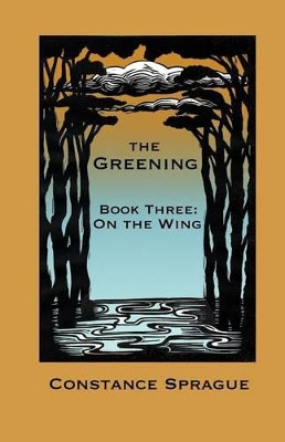The Greening: On The Wing by Constance Sprague 9780692463932