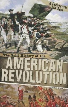 Split History of the American Revolution: A Perspectives Flip Book by ,Michael Burgan 9780756545925