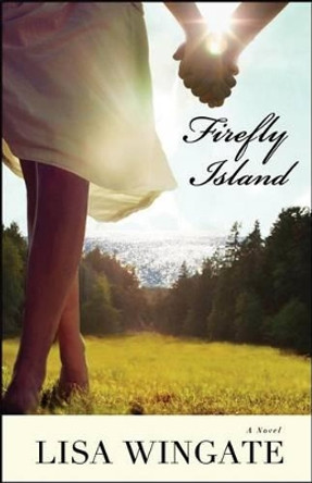 Firefly Island: A Novel by Lisa Wingate 9780764208232