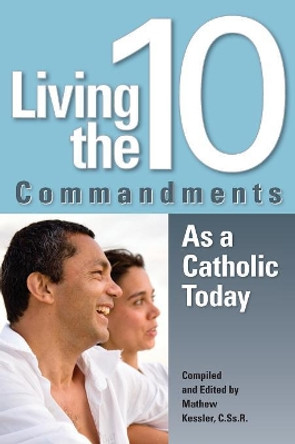 Living the 10 Commandments as a Catholic Today by Mathew J. Kessler 9780764818493