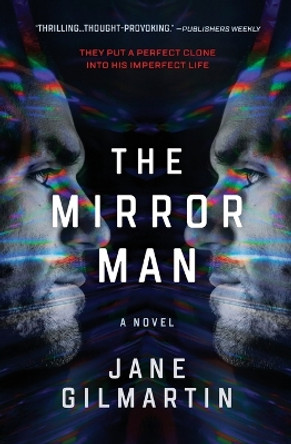 The Mirror Man: A Cloning Technothriller by Jane Gilmartin 9780778331964