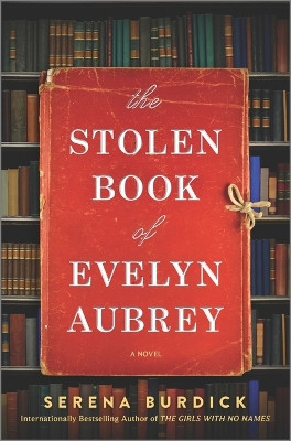 The Stolen Book of Evelyn Aubrey by Serena Burdick 9780778386865