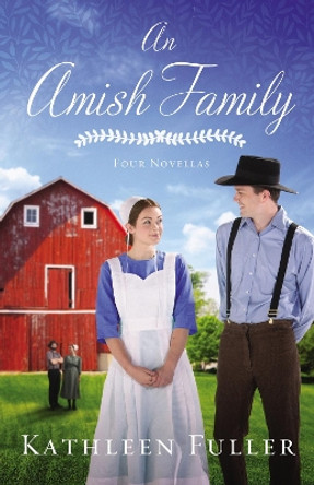An Amish Family: Four Stories by Kathleen Fuller 9780785217343