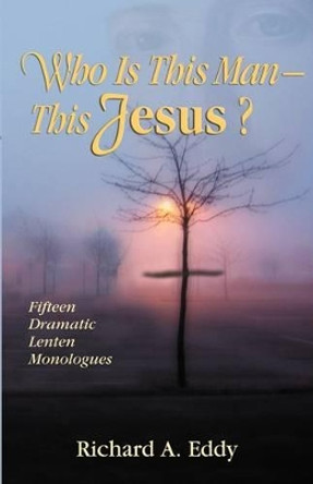 Who Is This Man- This Jesus? by Richard Eddy 9780788026003