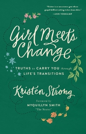Girl Meets Change: Truths to Carry You through Life's Transitions by Kristen Strong 9780800724399