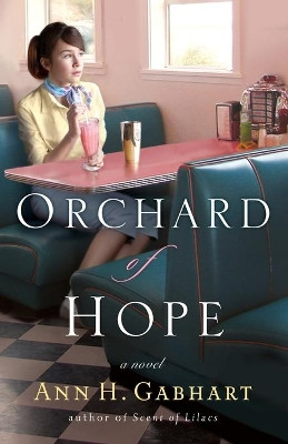 Orchard of Hope: A Novel by Ann H. Gabhart 9780800731694