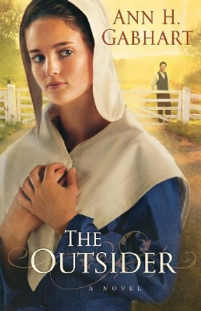 The Outsider: A Novel by Ann H. Gabhart 9780800732394