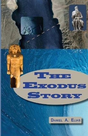 Exodus Story by Daniel a Elias 9780979282645