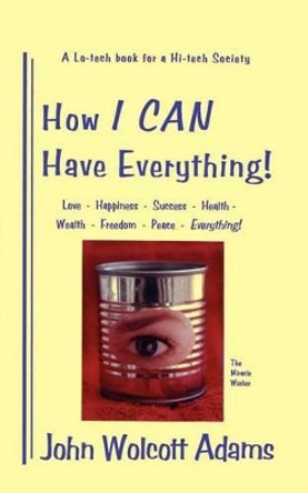 How I Can Have Everything by John Wolcott Adams 9780960216666