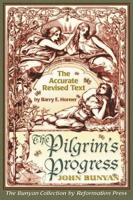 The Pilgrim's Progress: Accurate Revised Text Edition by Barry E Horner 9780967084022