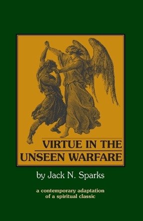 Virtue in the Unseen Warfare by Jack N. Sparks 9780962271380
