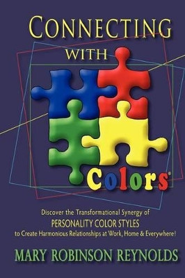 Connecting with Colors: Discover the Transformational Synergy of PERSONALITY COLOR STYLES to Create Harmonious Relationships at Work, Home & Everywhere! by Mary Robinson Reynolds 9780962849671