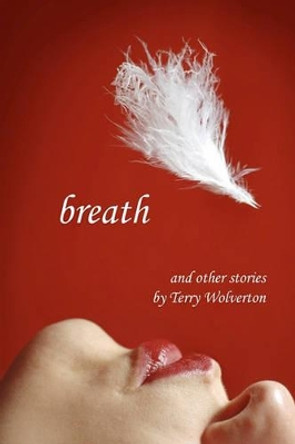 Breath and other stories by Terry Wolverton 9780962952869