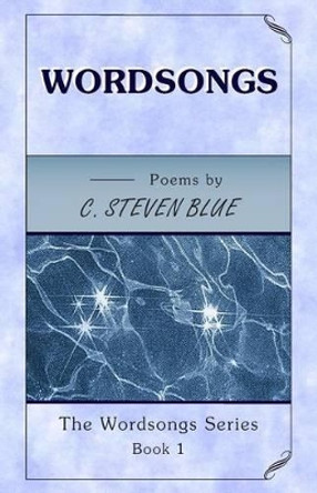 Wordsongs by C Steven Blue 9780963549952