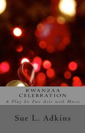 Kwanzaa Celebration by Sue L Adkins 9780967260532