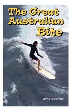 The Great Australian Bite: Classic Australian Travel Adventure by David Fetherston 9780964617551