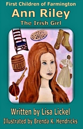 Ann Riley: The Irish Girl by Lisa J Lickel 9780996768320