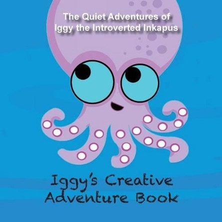 Iggy's Creative Adventure Book by Kristen Maxwell 9780996792028