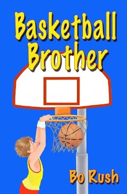 Basketball Brother by Bo Rush 9780964410169