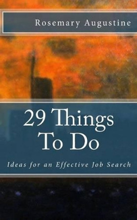 29 Things To Do: Ideas for an Effective Job Search by Rosemary Augustine 9780964471108