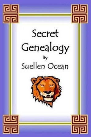 Secret Genealogy by Suellen Ocean 9780965114080