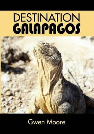 Destination Galapagos by Gwen Moore 9780965196307